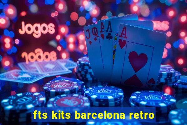 fts kits barcelona retro